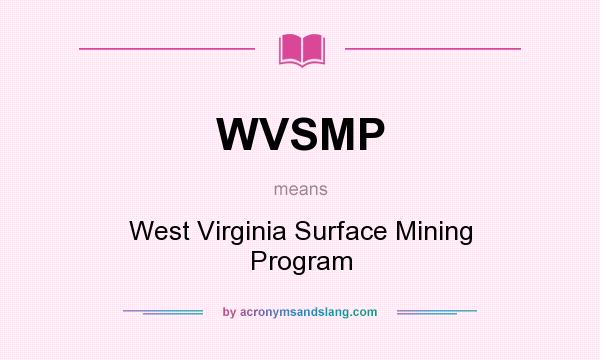 What does WVSMP mean? It stands for West Virginia Surface Mining Program