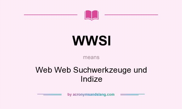 What does WWSI mean? It stands for Web Web Suchwerkzeuge und Indize