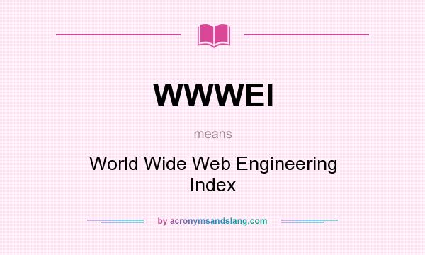 What does WWWEI mean? It stands for World Wide Web Engineering Index