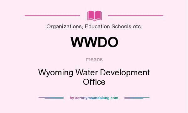What does WWDO mean? It stands for Wyoming Water Development Office