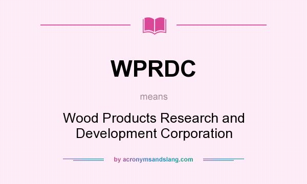 What does WPRDC mean? It stands for Wood Products Research and Development Corporation