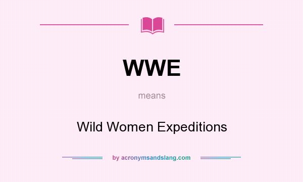What does WWE mean? It stands for Wild Women Expeditions