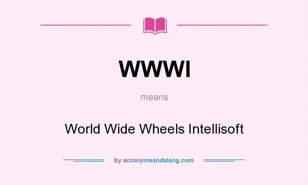 What does WWWI mean? It stands for World Wide Wheels Intellisoft