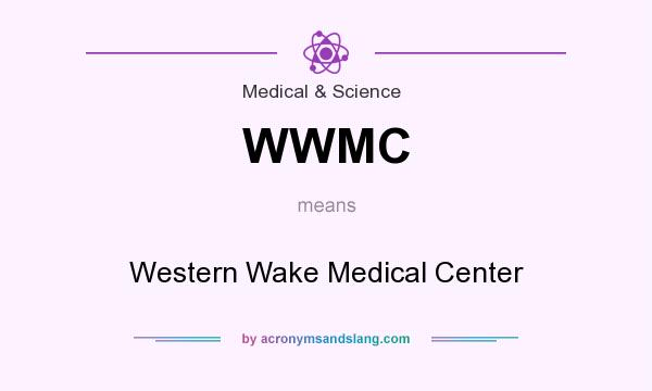 What does WWMC mean? It stands for Western Wake Medical Center