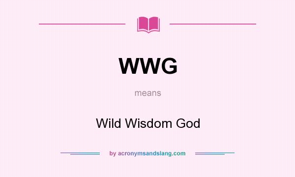 What does WWG mean? It stands for Wild Wisdom God