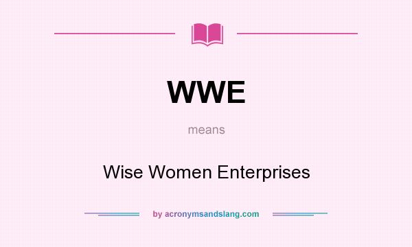 What does WWE mean? It stands for Wise Women Enterprises