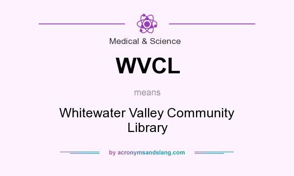 What does WVCL mean? It stands for Whitewater Valley Community Library