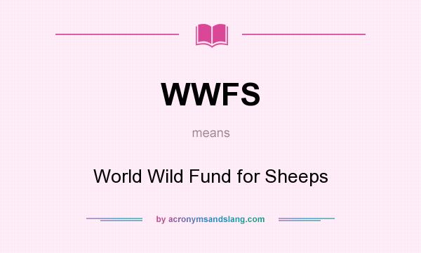 What does WWFS mean? It stands for World Wild Fund for Sheeps