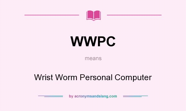 What does WWPC mean? It stands for Wrist Worm Personal Computer