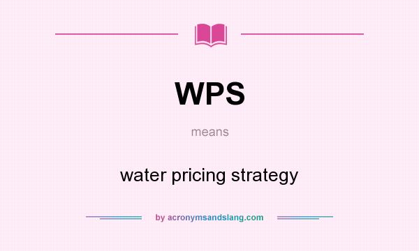 What does WPS mean? It stands for water pricing strategy