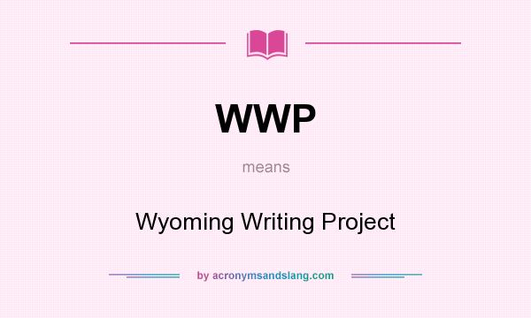 What does WWP mean? It stands for Wyoming Writing Project