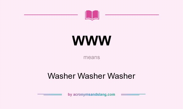 What does WWW mean? It stands for Washer Washer Washer