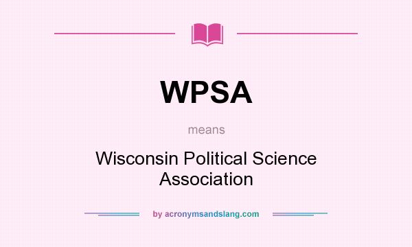 What does WPSA mean? It stands for Wisconsin Political Science Association