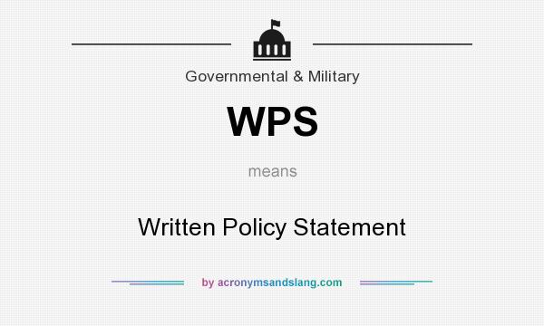 What does WPS mean? It stands for Written Policy Statement