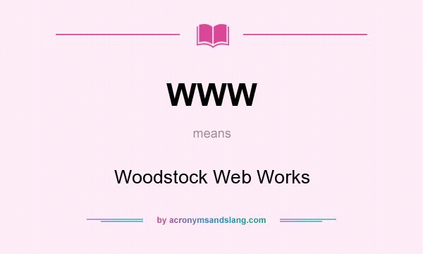 What does WWW mean? It stands for Woodstock Web Works