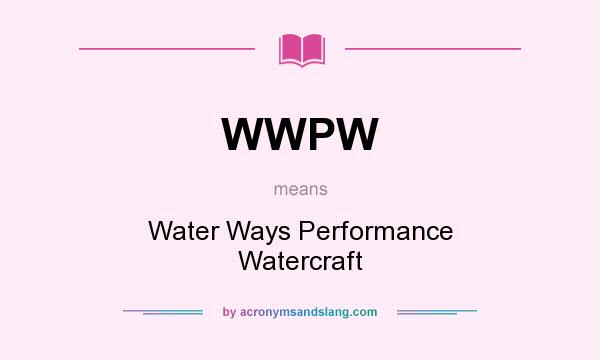What does WWPW mean? It stands for Water Ways Performance Watercraft