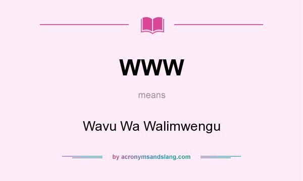 What does WWW mean? It stands for Wavu Wa Walimwengu