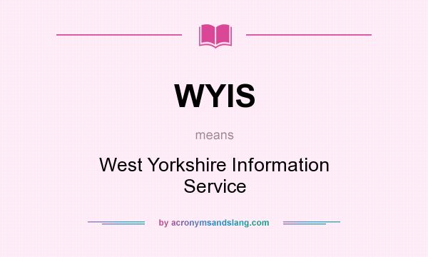 What does WYIS mean? It stands for West Yorkshire Information Service