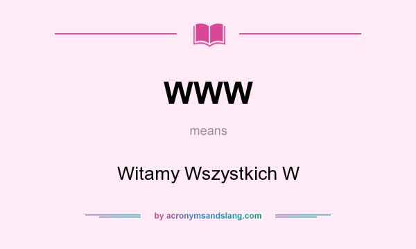 What does WWW mean? It stands for Witamy Wszystkich W