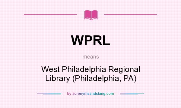 What does WPRL mean? It stands for West Philadelphia Regional Library (Philadelphia, PA)