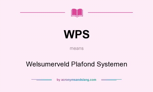 What does WPS mean? It stands for Welsumerveld Plafond Systemen