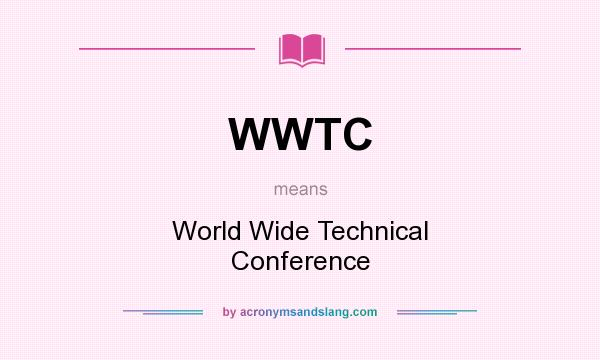 What does WWTC mean? It stands for World Wide Technical Conference