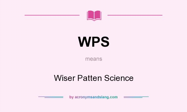 What does WPS mean? It stands for Wiser Patten Science