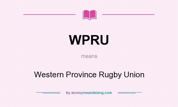 What does WPRU mean? It stands for Western Province Rugby Union