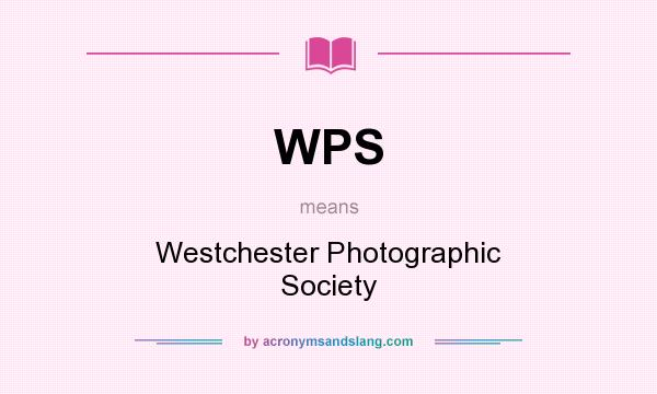 What does WPS mean? It stands for Westchester Photographic Society