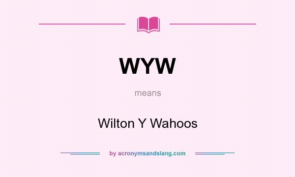 What does WYW mean? It stands for Wilton Y Wahoos
