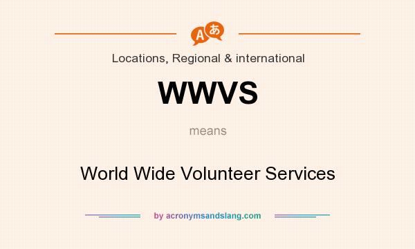 What does WWVS mean? It stands for World Wide Volunteer Services