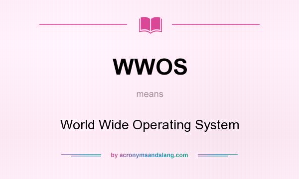 What does WWOS mean? It stands for World Wide Operating System