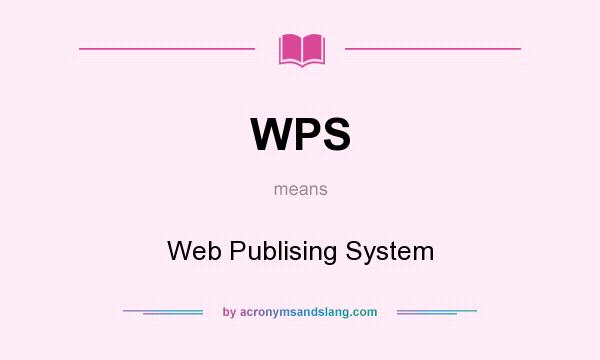 What does WPS mean? It stands for Web Publising System