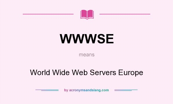 What does WWWSE mean? It stands for World Wide Web Servers Europe