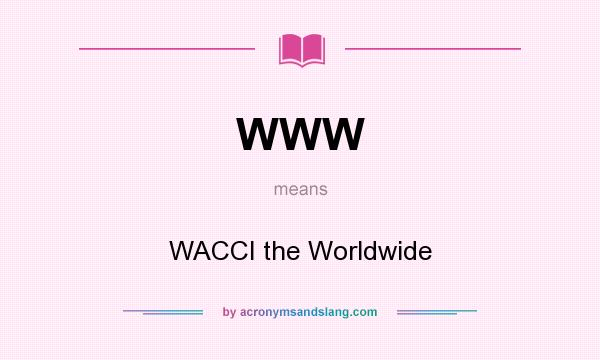 What does WWW mean? It stands for WACCI the Worldwide