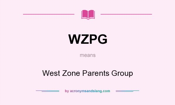 What does WZPG mean? It stands for West Zone Parents Group