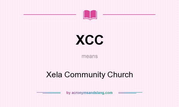 What does XCC mean? It stands for Xela Community Church