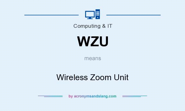 What does WZU mean? It stands for Wireless Zoom Unit