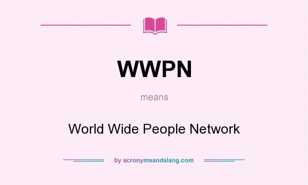 What does WWPN mean? It stands for World Wide People Network
