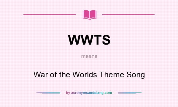 What does WWTS mean? It stands for War of the Worlds Theme Song