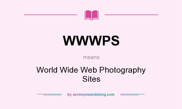 What does WWWPS mean? It stands for World Wide Web Photography Sites