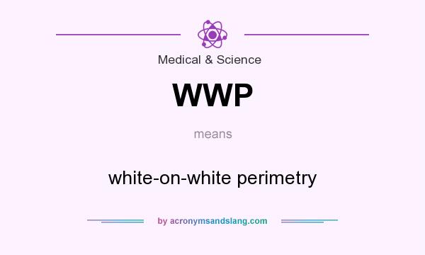 What does WWP mean? It stands for white-on-white perimetry