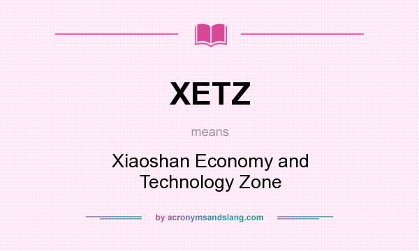 What does XETZ mean? It stands for Xiaoshan Economy and Technology Zone