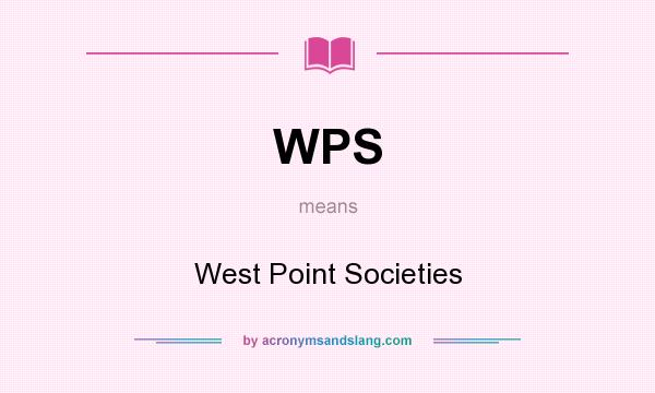What does WPS mean? It stands for West Point Societies
