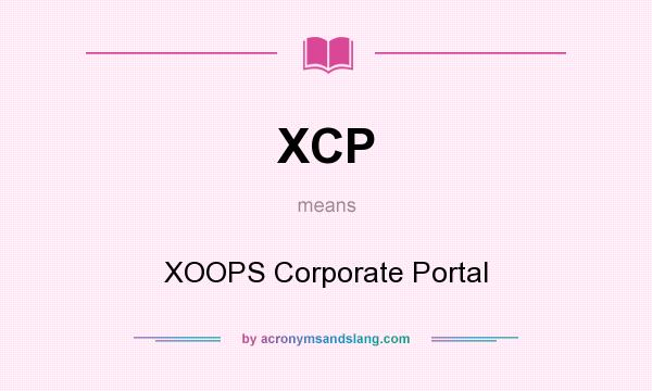 What does XCP mean? It stands for XOOPS Corporate Portal