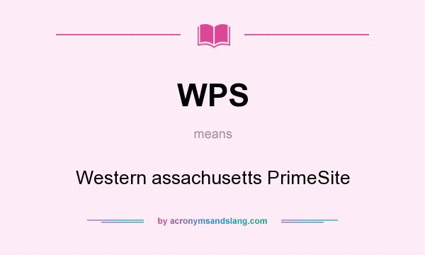 What does WPS mean? It stands for Western assachusetts PrimeSite