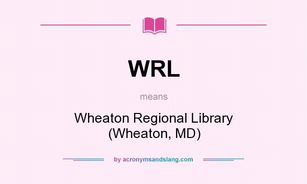 What does WRL mean? It stands for Wheaton Regional Library (Wheaton, MD)