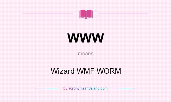 What does WWW mean? It stands for Wizard WMF WORM