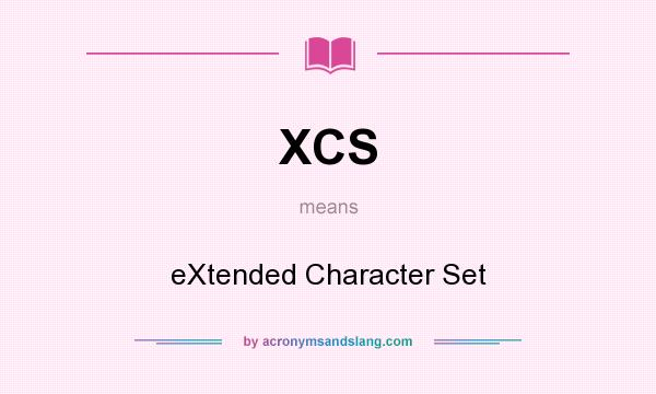 What does XCS mean? It stands for eXtended Character Set