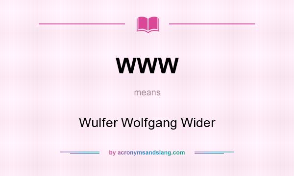 What does WWW mean? It stands for Wulfer Wolfgang Wider
